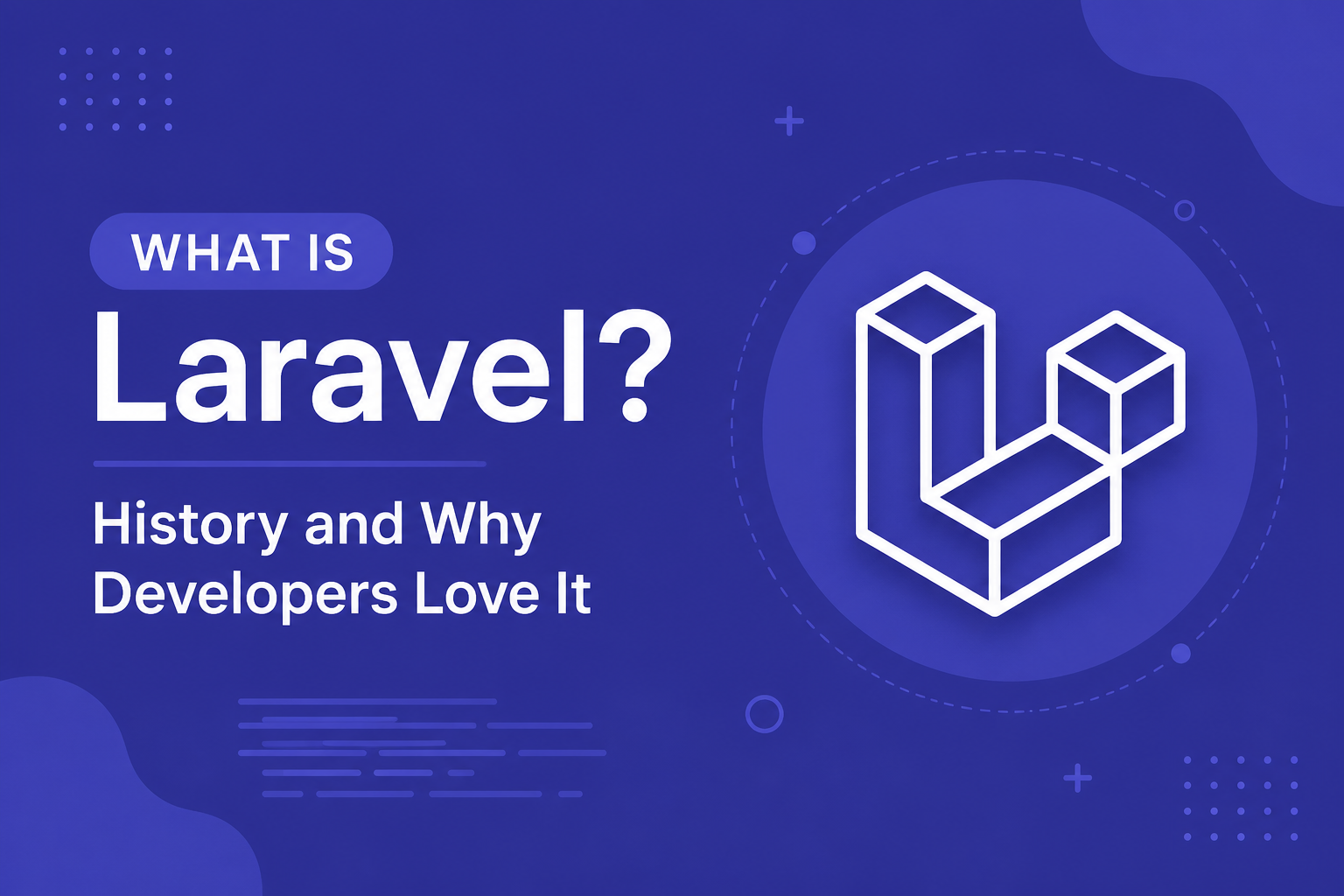 What is Laravel? History and Why Developers Love It