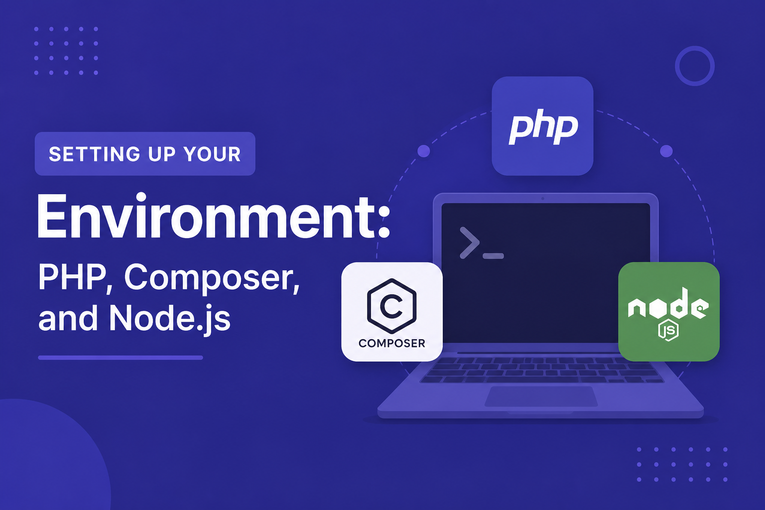 Setting Up Your Environment: PHP, Composer, and Node.js